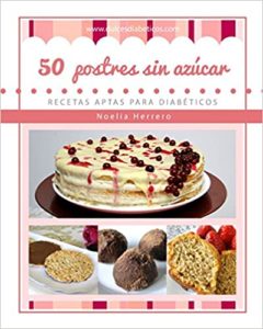 50 postres sin azúcar - Recetas aptas para diabéticos (Noelia Herrero)
