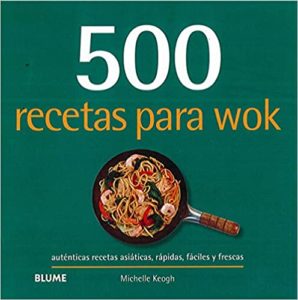 500 recetas para wok - Auténticas recetas asiáticas, rápidas, fáciles y frescas (Michelle Keogh)