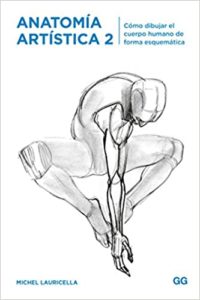 Anatomía artística 2 - Cómo dibujar el cuerpo humano de forma esquemática (Michel Lauricella)