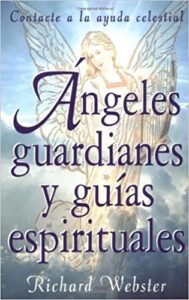 Angeles guardianes y guias espirituales (Richard Webster)