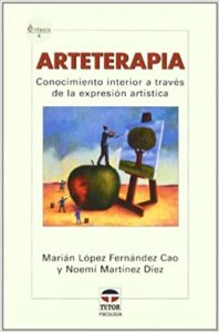 Arteterapia - Conocimiento interior a través de la expresión artística (Marián López Fernández Cao, Noemí Martínez Díez)