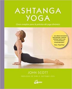 Ashtanga yoga - Curso completo para la práctica del yoga dinámico (John Scott)
