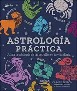 Astrología Práctica - Utiliza la sabiduría de las estrellas en tu vida diaria (Carole Taylor)