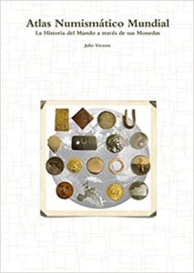 Atlas Numismático Mundial - La Historia del Mundo a través de sus Monedas (Julio Vicente)