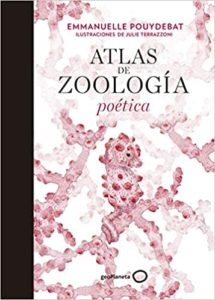 Atlas de zoología poética (Julie Terrazzoni, Emmanuelle Pouydebat)