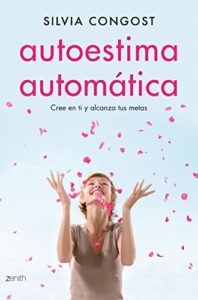 Autoestima automática - Cree en ti y alcanza tus metas (Silvia Congost Provensal)