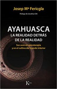 Ayahuasca - La realidad detrás de la realidad (Josep Mª Fericgla González)