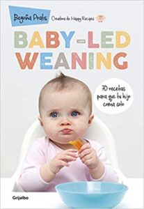 Baby-led weaning - 70 recetas para que tu hijo coma solo (Begoña Prats)