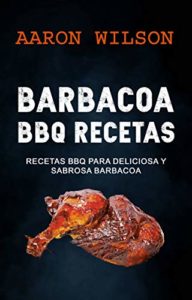 Barbacoa - BBQ Recetas (Aaron Wilson)