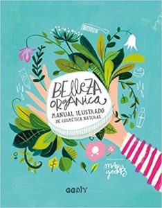 Belleza orgánica - Manual ilustrado de cosmética natural (Maru Godas)