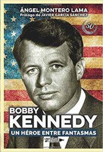 Bobby Kennedy - Un héroe entre fantasmas (Ángel Montero)
