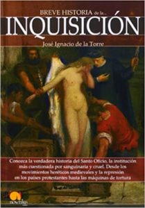 Breve historia de la Inquisición (José Ignacio de la Torre Rodríguez)