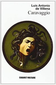 Caravaggio - Exquisito y violento (Luis Antonio de Villena)