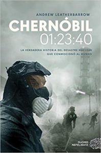 Chernóbil - 01:23:40 - La verdadera historia del desastre nuclear que conmocionó al mundo (Andrew Leatherbarrow)