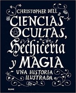 Ciencias ocultas, hechicería y magia - Una historia ilustrada (Christopher Dell)