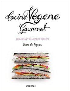 Cocina vegana gourmet (Iosune Robles López, Alberto Aragón Mora)
