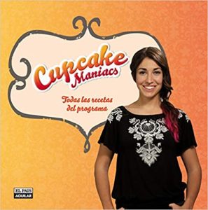 Cupcake Maniacs - Las mejoras recetas del programa (Alma Obregón)