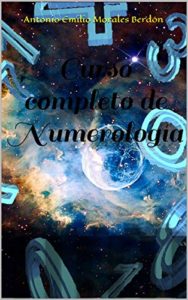 Curso completo de Numerología (Antonio Emilio Morales Berdón)