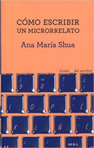 Cómo escribir un microrrelato (Ana María Shua)
