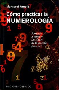 Cómo practicar la numerología (Margaret Arnold)