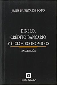 Dinero, crédito bancario Y ciclos económicos (Jesus Huerta De Soto)