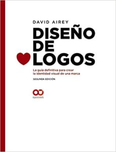 Diseño de logos - La guía definitiva para crear la identidad visual de una marca (David Airey)