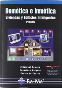 Domótica e inmótica - Viviendas y edificios inteligentes (Cristóbal Romero Morales, Javier Vazquez Serrano, Carlos De Castro Lozano)
