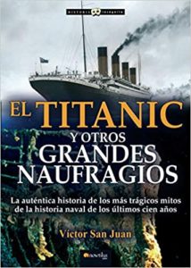 El Titanic y otros grandes naufragios (Víctor San Juan)