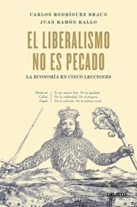 El liberalismo no es pecado - La economía en cinco lecciones (Carlos Rodríguez Braun)
