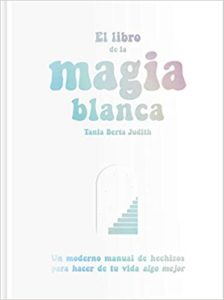 El libro de la magia blanca (Tania Berta Judith)