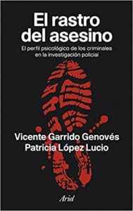 El rastro del asesino - El perfil psicológico de los criminales en la investigación policial (Vicente Garrido Genovés, Patricia López Lucio)