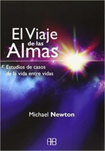 El viaje de las almas - Estudios de casos de la vida entre vidas (Michael Newton)