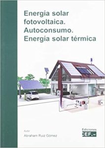 Energía solar fotovoltaica - Autoconsumo - Energía solar térmica (Abraham Ruiz Gómez)