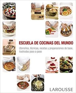 Escuela de cocinas del mundo (Larousse Editorial)