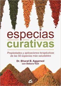 Especias curativas - Propiedades y aplicaciones terapéuticas de las 50 especias más saludables (Bharat B. Aggarwal, Debora Yost)