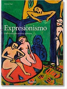 Expresionismo - Una revolución artística alemana (Dietmar Elger)