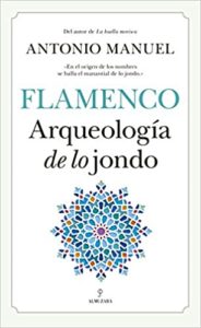 Flamenco Arqueología de lo jondo (Antonio Manuel Rodríguez Ramos)