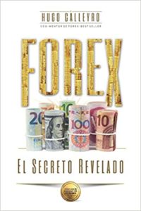 Forex - El secreto revelado (Hugo Calleyro)
