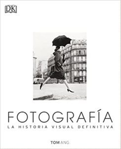 Fotografía - La Historia Visual Definitiva (Varios autores)