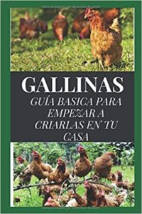 Gallinas: Guía básica para empezar a criarlas en tu casa (Alberto Moriano Uceda)