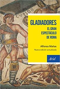 Gladiadores - El gran espectáculo de Roma (Alfonso Mañas)