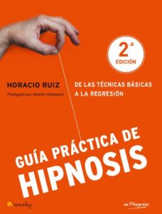 Guía práctica de hipnosis (Horacio Ruiz)