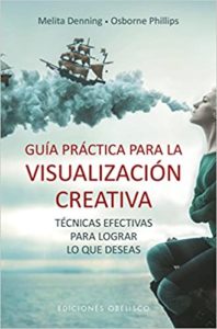 Guía práctica para la visualización creativa (Melita Denning)
