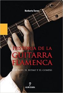 Historia de la guitarra flamenca (Norberto Torres Cortés)
