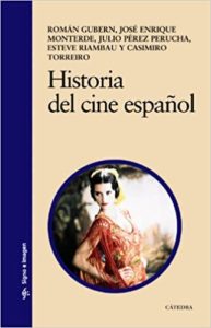 Historia del cine español (Román Gubern, José Enrique Monterde, Julio Pérez Perucha, Esteve Riambau, Casimiro Torreiro)
