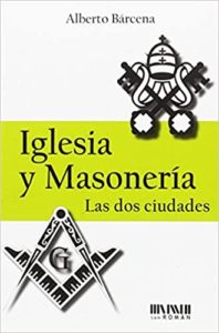 Iglesia y masonería - Las dos ciudades (Alberto Bárcena)