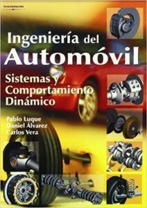 Ingeniería del automóvil - Sistemas y comportamiento dinámico (Pablo Luque Rodríguez, Daniel Álvarez Mántaras, Carlos Vera)