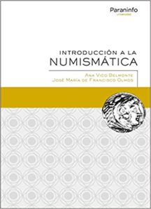 Introducción a la Numismática (Ana Vico Belmonte, Josée María De Francisco Olmos)