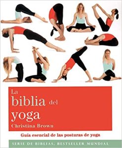 La biblia del yoga - Guía esencial de las posturas del yoga (Christina Brown)