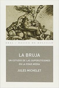 La bruja - Un estudio de las supersticiones en la Edad Media (Jules Michelet)